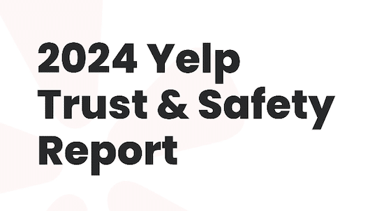 Yelp's Trust & Safety Report Has New Meaning in the Age of AI